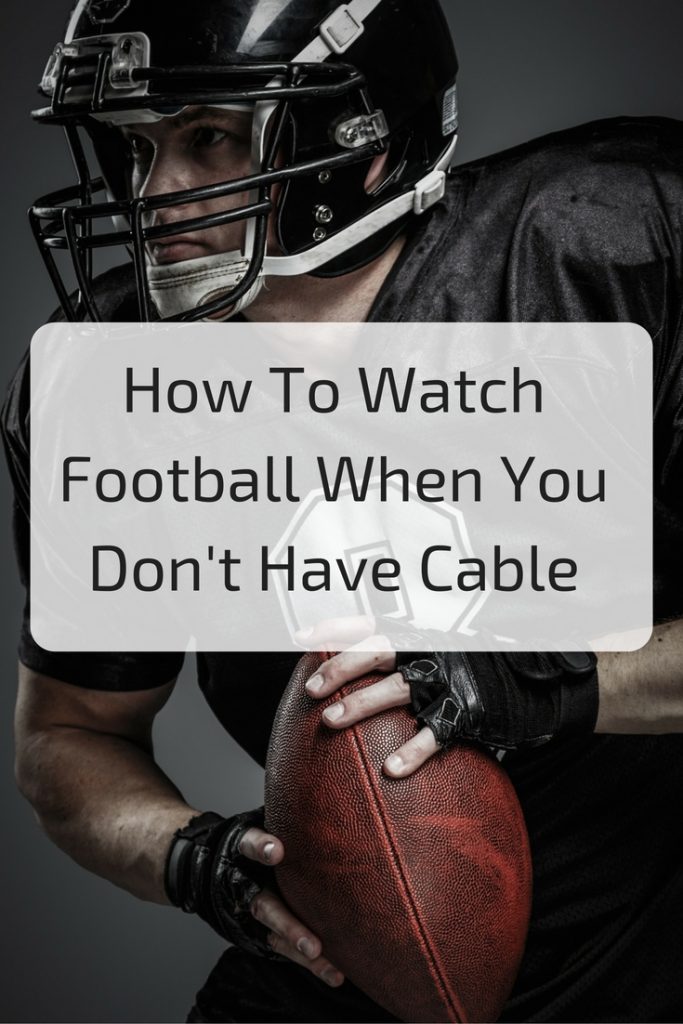 How To Watch Football When You Don't Have Cable