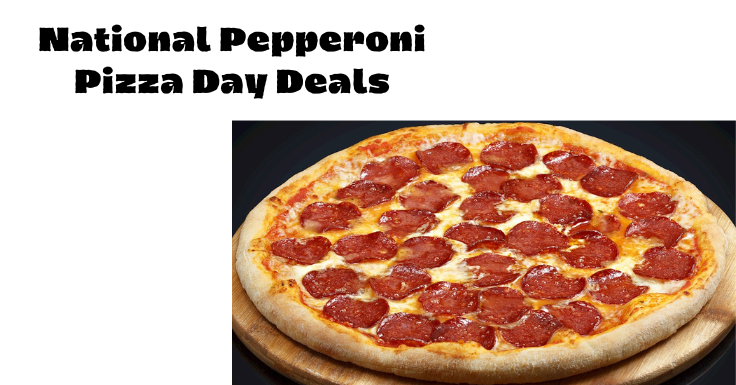 National Pepperoni Pizza Day Deals