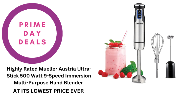 Prime Day Deal: Highly Rated Mueller Austria Ultra-Stick 500 Watt  9-Speed Immersion Multi-Purpose Hand Blender