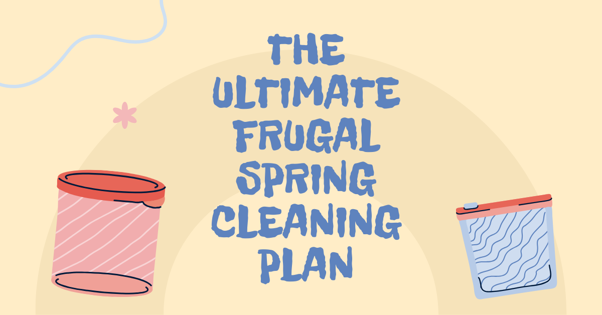The Ultimate Frugal Spring Cleaning Plan